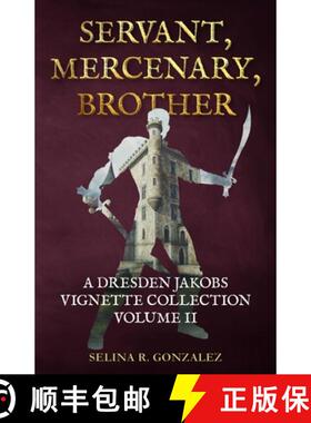 预订 Servant, Mercenary, Brother: A Dresden Jakobs Vignette Collection Vol. II [9781734467659]
