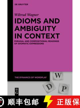预订 Idioms and Ambiguity in Context: Phrasal and Compositional Readings of Idiomatic Expressions [9783110685435]