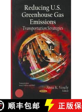【3-4周达】精装 Reducing U.S. Greenhouse Gas Emissions: Transportation Strategies [9781613247921]