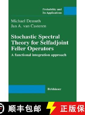 【3-4周达】Stochastic Spectral Theory for Selfadjoint Feller Operators : A Functional Integration App... [9783764358877]