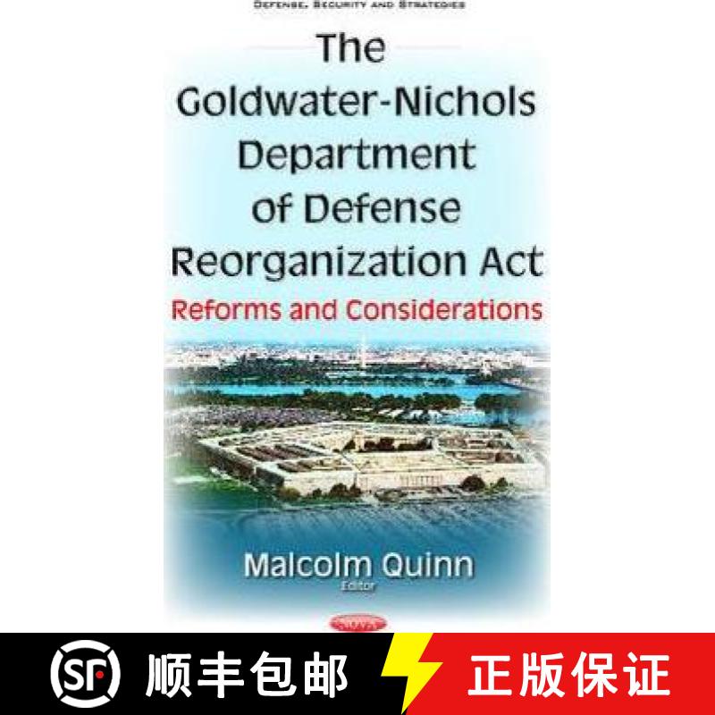 【3-4周达】The Goldwater-Nichols Department of Defense Reorganization Act: Reforms and Considerations [9781634859127]