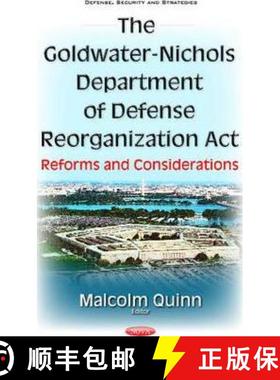 【3-4周达】The Goldwater-Nichols Department of Defense Reorganization Act: Reforms and Considerations [9781634859127]