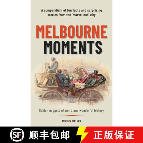【3-4周达】Melbourne Moments: A compendium of fun facts and surprising stories from the 'marvellous' ... [9780648705598]