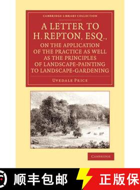 【3-4周达】Letter to H. Repton, Esq., on the Application of the Practice as Well as the Principles of... [9781108067089]
