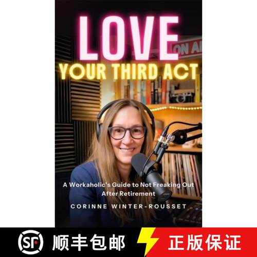 【3-4周达】LOVE Your Third Act: A Workaholic's Guide to Not Freaking Out After Retirement [9781066869701]