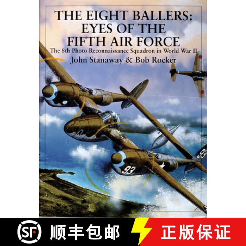【3-4周达】Eight Ballers: Eyes of the Fifth Air Force: The 8th Photo Reconnaissance Squadron in World... [9780764309106]