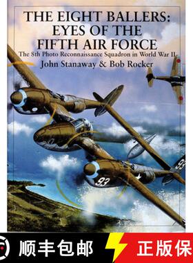【3-4周达】Eight Ballers: Eyes of the Fifth Air Force: The 8th Photo Reconnaissance Squadron in World... [9780764309106]