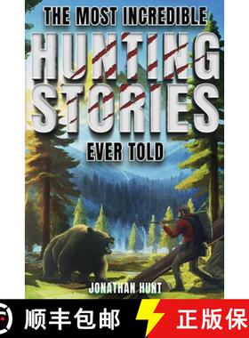 【3-4周达】The Most Incredible Hunting Stories Ever Told: True Tales About Hunting, Trapping, Adventu... [9798890950086]