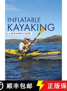 【3-4周达】Inflatable Kayaking: A Beginner's Guide: Buying, Learning & Exploring [9781912621323]