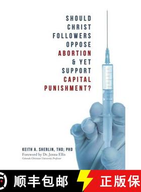 【3-4周达】Should Christ Followers Oppose Abortion & Yet Support Capital Punishment? [9781641110617]