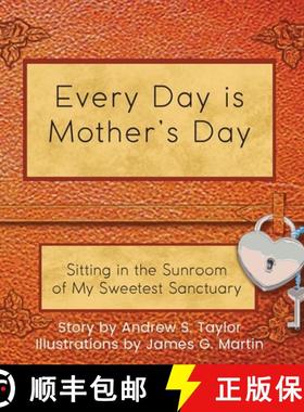 预订 Every Day Is Mother's Day: Sitting in the Sunroom of My Sweetest Sanctuary [9781961347366]