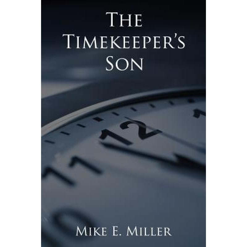 【4周达】The Timekeeper's Son: The Timekeepers, Book 1 [9780985917203] 书籍/杂志/报纸 文学类原版书 原图主图