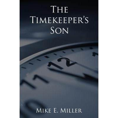 【4周达】The Timekeeper's Son: The Timekeepers, Book 1 [9780985917203]