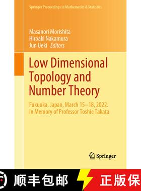 【3-4周达】Low Dimensional Topology and Number Theory: Fukuoka, Japan, March 15–18, 2022. In Memory ... [9789819737772]