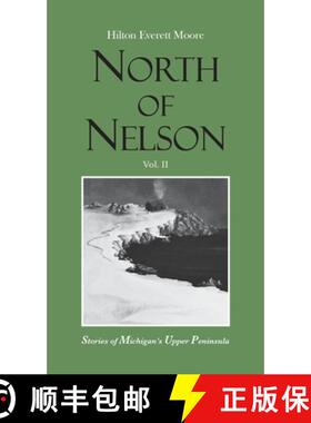 【3-4周达】North of Nelson: Stories of Michigan's Upper Peninsula - Volume 2 [9781736744932]