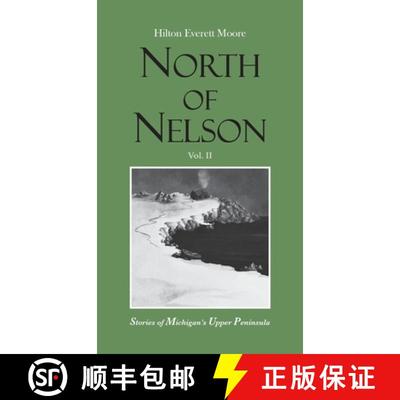 【3-4周达】North of Nelson: Stories of Michigan's Upper Peninsula - Volume 2 [9781736744932]