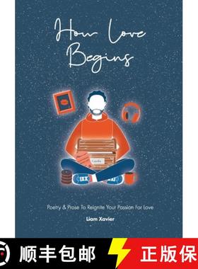 【3-4周达】How Love Begins: Poetry & Prose To Reignite Your Passion For Love [9781838027124]