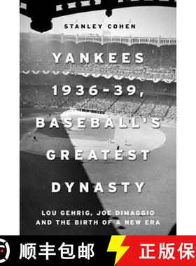 【3-4周达】Yankees 1936-39, Baseball's Greatest Dynasty: Lou Gehrig, Joe Dimaggio and the Birth of a ... [9781510720633]
