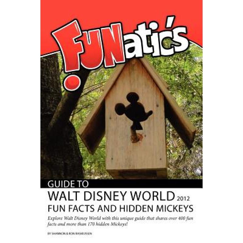 【4周达】FUNatics Guide to Walt Disney World 2012: Fun Facts and Hidden Mickeys[9780984802937]