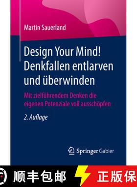 【3-4周达】Design Your Mind! Denkfallen Entlarven Und Überwinden: Mit Zielführendem Denken Die Eige... [9783658214616]