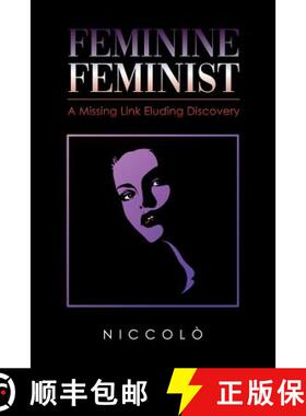 【3-4周达】Feminine Feminist: A Missing Link Eluding Discovery [9781643674698]