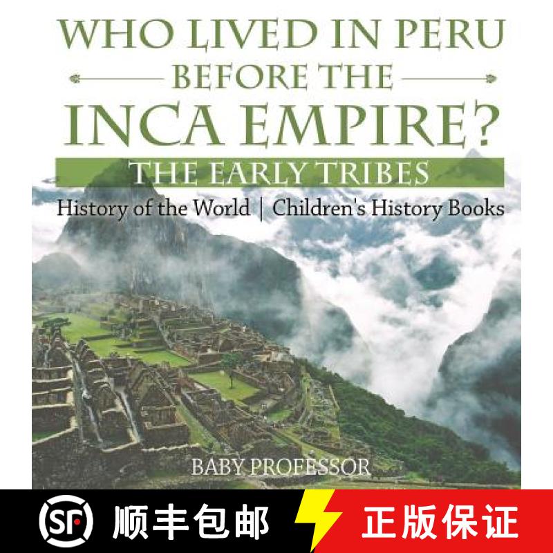 【3-4周达】Who Lived in Peru before the Inca Empire? The Early Tribes - History of the World | Childr... [9781541912199]