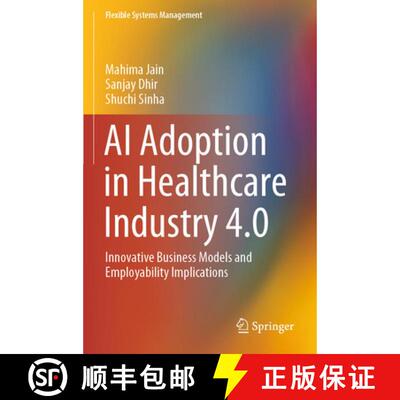 【3-4周达】AI Adoption in Healthcare Industry 4.0: Innovative Business Models and Employability Impli... [9789819646692]