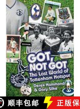 【3-4周达】Got, Not Got: Spurs: The Lost World of Tottenham Hotspur [9781785310744]