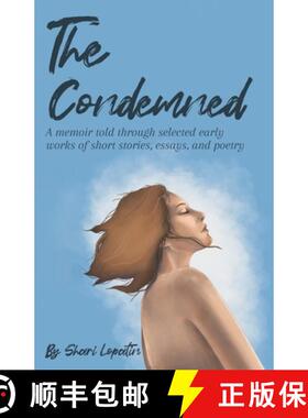 【3-4周达】The Condemned: A memoir told through selected early works of short stories, essays, and po... [9780999782736]