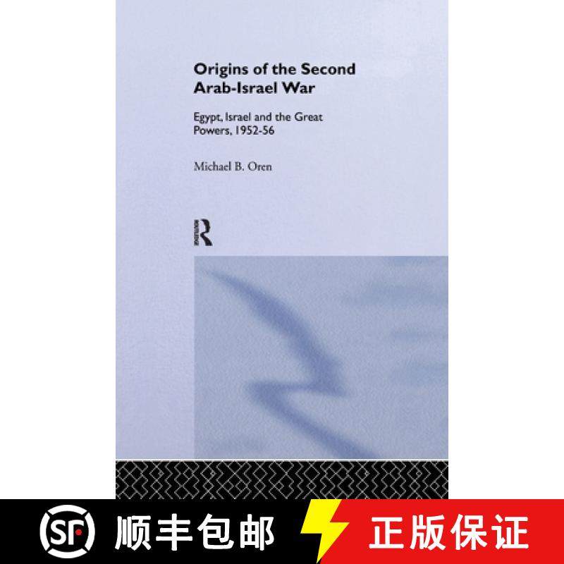 【3-4周达】The Origins of the Second Arab-Israel War: Egypt, Israel and the Great Powers, 1952-56 [9781138977792]