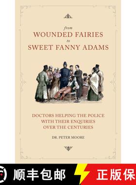 预订 From Wounded Fairies to Sweet Fanny Adams: Helping Police with Their Enquiries Through the Centu... [9781914277054]