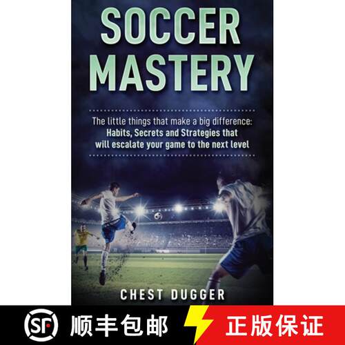 【3-4周达】精装 Soccer Mastery: The little things that make a big difference: Habits, Secrets and Str... [9781922300775]