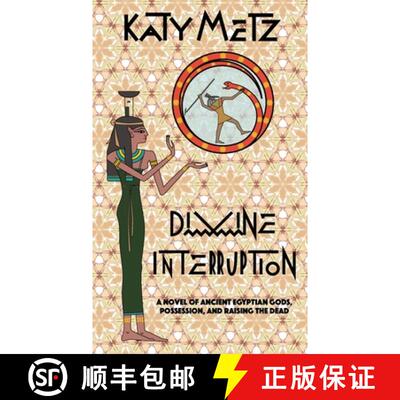 【3-4周达】Divine Interruption : A Novel of Ancient Egyptian Gods, Possession, and Raising the Dead [9798218132309]