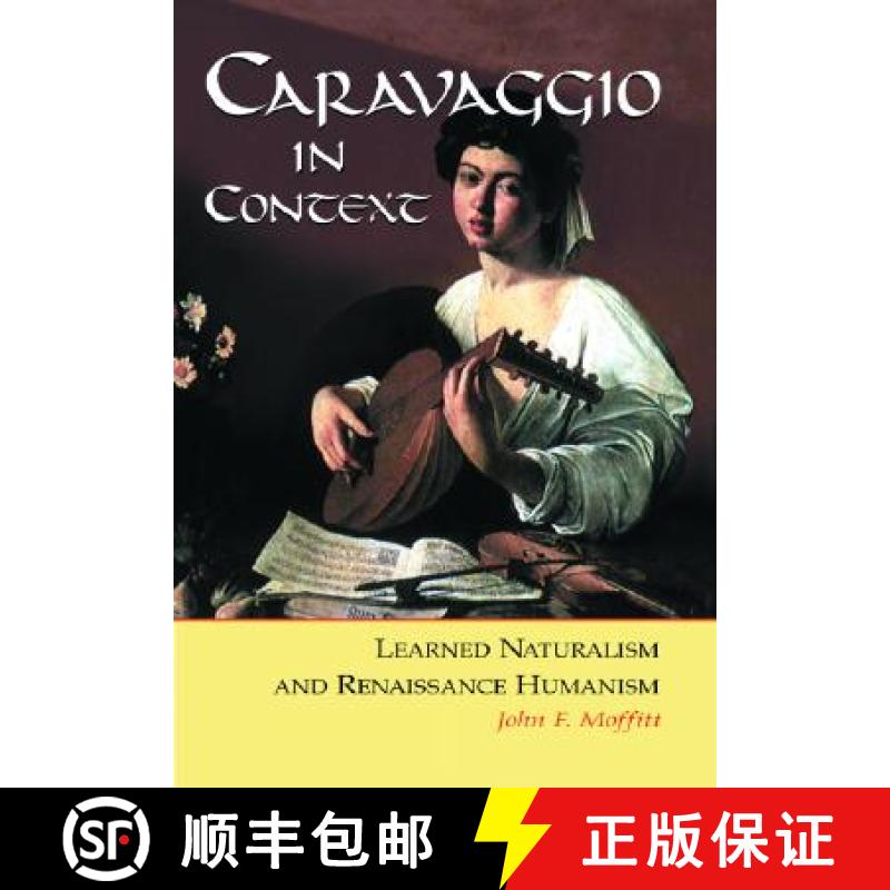 【3-4周达】Caravaggio in Context : Learned Naturalism and Renaissance Humanism [9780786419593]