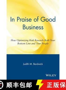 【3-4周达】In Praise Of Good Business:  How Optimizing Risk Rewards Both Your Bottom Line And Your Pe... [9780471254072]