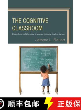预订 The Cognitive Classroom : Using Brain and Cognitive Science to Optimize Student Success [9781475800715]