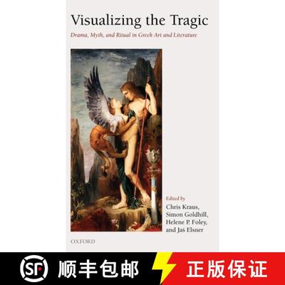 【3-4周达】Visualizing the Tragic: Drama, Myth, and Ritual in Greek Art and Literature; Essays in Hon... [9780199276028]