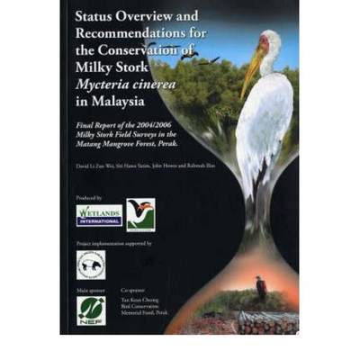 【4周达】Status Overview and Recommendations for the Conservation of Milky Stork Mycteria cinerea in ... [9789834096090]