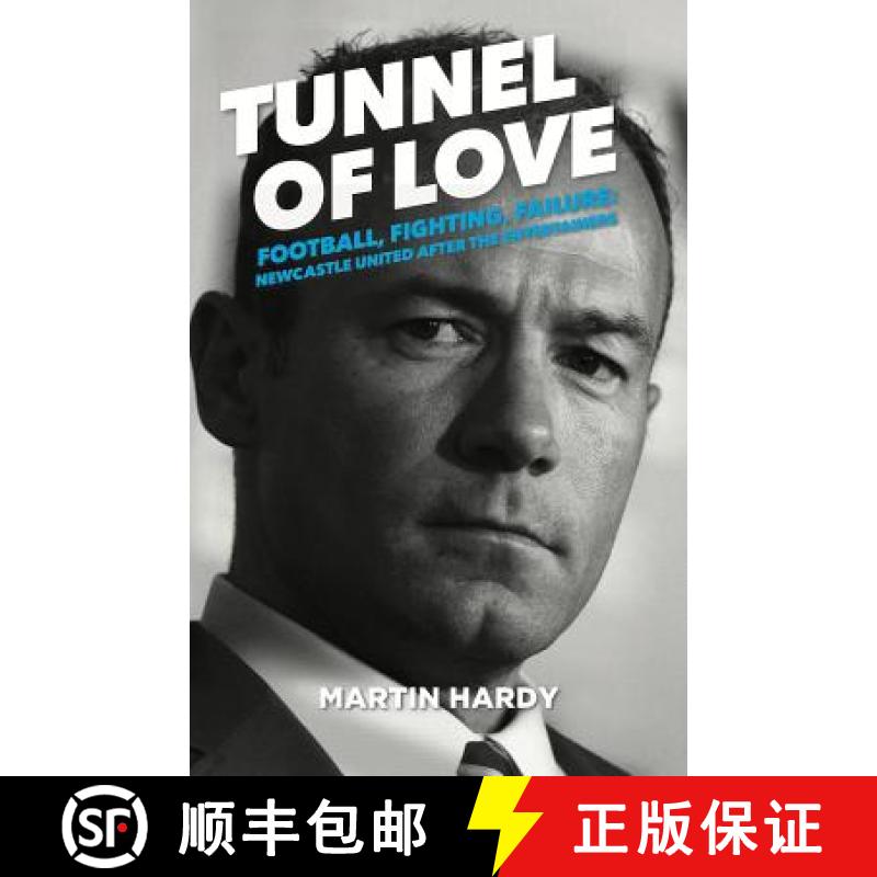 【3-4周达】Tunnel of Love : Football, Fighting and Failure: Newcastle United After the Entertainers [9781909245563]