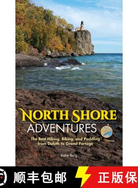 【3-4周达】North Shore Adventures : The Best Hiking, Biking, and Paddling from Duluth to Grand Portage [9781591937586]