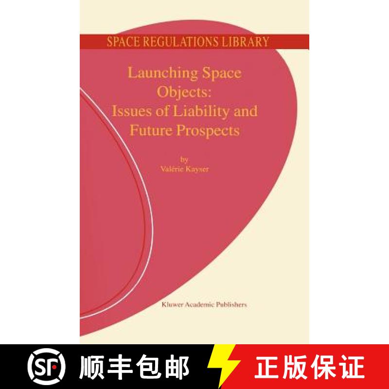 【3-4周达】Launching Space Objects: Issues of Liability and Future Prospects [9789048158409]