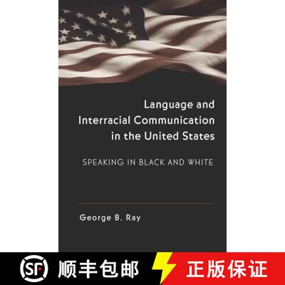 【3-4周达】Language and Interracial Communication in the U.S. : Speaking in Black and White [9780820462455]