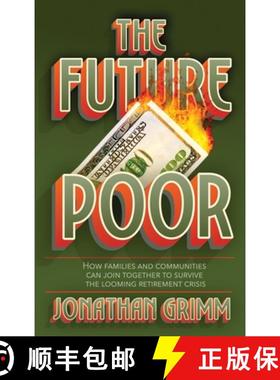 预订 The Future Poor: How families and communities can join together to survive the looming retiremen... [9781641802055]