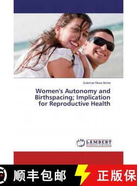 预订 Women's Autonomy and Birthspacing; Implication for Reproductive Health [9786200081902]