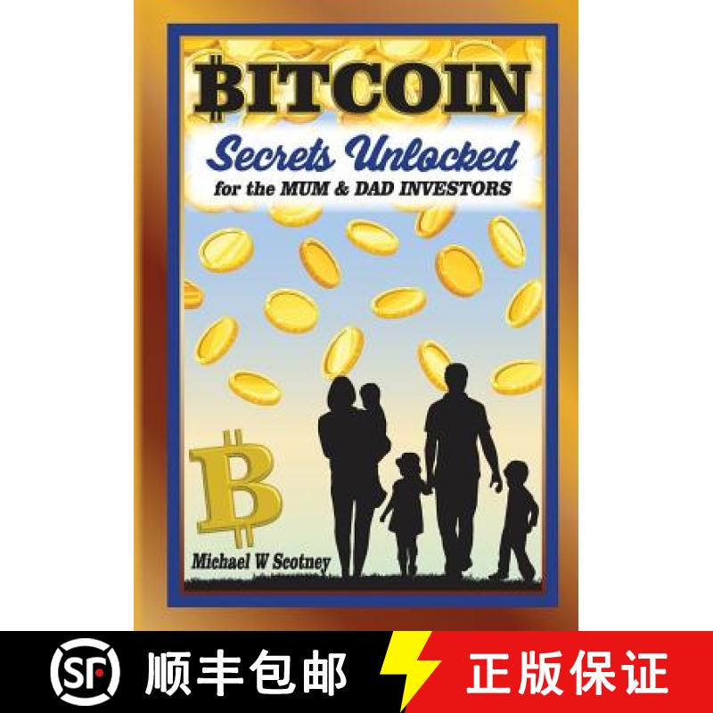 【2-3周达】Bitcoin The Secrets Unlocked for Mum and Dad Investors [9780648280705]