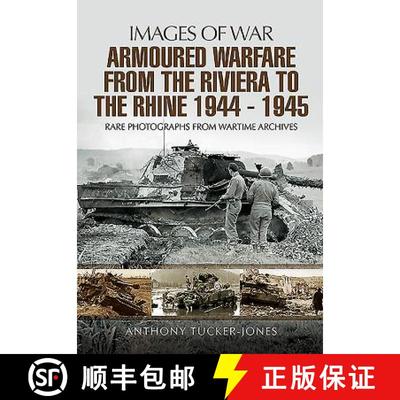 【3-4周达】Armoured Warfare from the Riviera to the Rhine 1944 - 1945: Rare Photographs from Wartime ... [9781473821460]