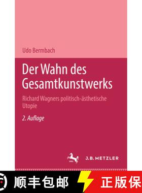 【3-4周达】Der Wahn Des Gesamtkunstwerks: Richard Wagners Politisch-Ästhetische Utopie [9783476018687]