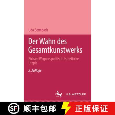 【3-4周达】Der Wahn des Gesamtkunstwerks: Richard Wagners politisch-ästhetische Utopie (2. Auflage 2... [9783476018687]