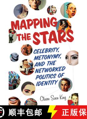 预订 Mapping the Stars: Celebrity, Metonymy, and the Networked Politics of Identity [9780814215500]
