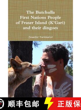 【3-4周达】The Butchulla First Nations People of Fraser Island (K'Gari) And their dingoes [9781312831162]